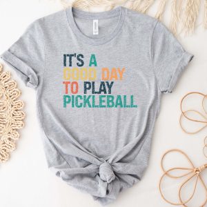 Its A Good Day To Play Pickleball Pickle Ball Graphic T-Shirt