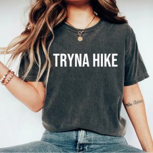 Tryna Hike Hiking Funny For Men Women Hiker Graphic T-Shirt